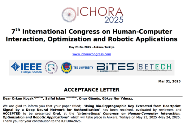 The collaborative work of our graduate student Orkun Koçak, co-supervised by Professor Saiful Islam and Professor Gökçe Nur Yılmaz, and our undergraduate student Onur Gümüş, was accepted to be presented at IEEE ICHORA 2025.
