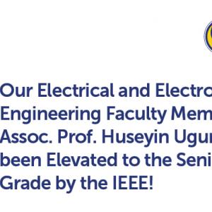 Our Electrical and Electronics Engineering Faculty Member Assoc. Prof. Huseyin Ugur Yildiz has been Elevated to the Senior Member Grade by the IEEE!